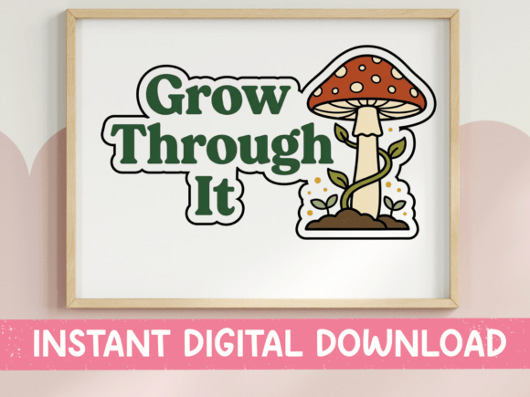 Grow Through It Mushroom Sticker Graphics