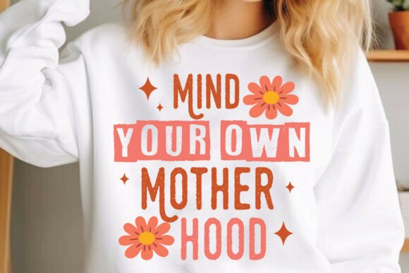 Mind Your Own Motherhood Svg PNG